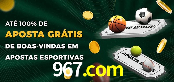 967.com Ate 100% de Aposta Gratis