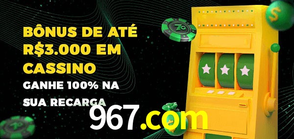 967.com melhor bônus de depósito