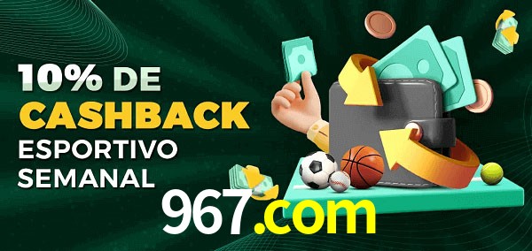 10% de bônus de cashback na 967.com